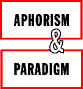 APHORISM & PARADIGM